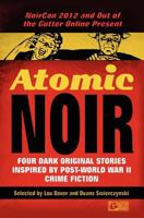Atomic Noir: Four Dark Original Stories Inspired by Post-World War II Crime Fiction 0982688768 Book Cover