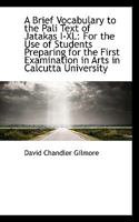 A Brief Vocabulary to the Pali Text of Jatakas I-XL 1437447988 Book Cover