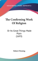 The Confirming Worke of Religion 1015333613 Book Cover