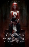 Cody Black Vampire Hunter: Bite of the Wolf: A Precursor Novel 1661211607 Book Cover