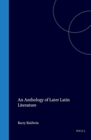An Anthology of Later Latin Literature (London Studies in Classical Philology) 9070265982 Book Cover