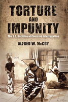 Torture and Impunity: The U.S. Doctrine of Coercive Interrogation 0299288544 Book Cover