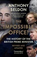 The Impossible Office?: The History of the British Prime Minister - Revised and Updated 1009429779 Book Cover