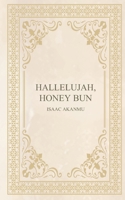 Hallelujah, Honey Bun 1957248688 Book Cover
