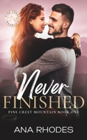 Never Finished: A small town opposites attract romance 1964214017 Book Cover