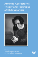 Arminda Aberastury's Theory and Technique of Child Analysis 1800133197 Book Cover