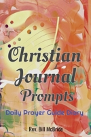 Christian Journal Prompts: Daily Prayer Guide Diary, 6x9 Easy Carry, 100Pages, Prompts and Guided Questions, Writing Space Pages 1709962054 Book Cover