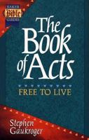 Book of Acts: Free to Live Baker Bible Guide 0801038731 Book Cover