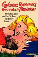 Confessions, Romances, Secrets and Temptations: Archer St. John and the St. John Romance Comics 1560977914 Book Cover