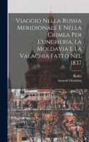 Viaggio Nella Russia Meridionale E Nella Crimea Per L'ungheria, La Moldavia E La Valachia Fatto Nel 1837 1017854955 Book Cover
