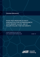 Phase-field modeling of multi-domain evolution in ferromagnetic shape memory alloys and of polycrystalline thin film growth 3731500094 Book Cover