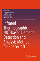 Infrared thermographic NDT-based damage detection and analysis method for spacecraft 9819982154 Book Cover
