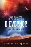 Désirée par le Gladiateur d'Evernor: Passion Xiveri, T8 (Passion Xiveri: Unis Pour La Vie) (French Edition) 1954244770 Book Cover