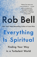 Everything is Spiritual: Finding Your Way in a Turbulent World 1250620562 Book Cover