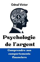 Psychologie de l'argent: Comprendre nos comportements financiers (French Edition) B0F6KMCZ3D Book Cover