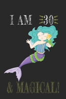 I AM 30 and Magical !! Mermaid Notebook: A NoteBook For Mermaid Lovers , Birthday & Christmas Present For Mermaid Lovers , 30 years old Gifts 1658022319 Book Cover