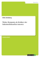Walter Benjamin als Kritiker der linksintellektuellen Autoren 3640968360 Book Cover