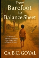 From Barefoot to Balance Sheet: A memoir of A CA who travelled miles to measure his dreams B0FH9WQ8KH Book Cover
