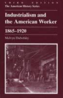 Industrialism and the American Worker, 1865-1920 (American History Series) 0882958313 Book Cover