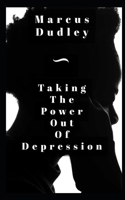 Taking The Power Out Of Depression 1659796830 Book Cover