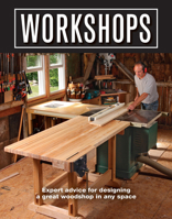Workshops: Expert advice for designing a great woodshop in any space 1641550635 Book Cover