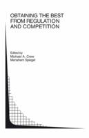 Obtaining the best from Regulation and Competition (Topics in Regulatory Economics and Policy) 1441954058 Book Cover