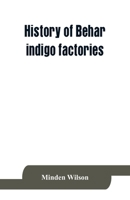 History Of Behar Indigo Factories; Reminiscences Of Behar; Tirhoot And Its Inhabitants Of The Past; History Of Behar Light Horse Volunteers 935386416X Book Cover