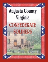 Augusta County, Virginia Confederate Soldiers 0788457675 Book Cover