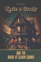 Katie O' Grady And The House At Gloom Corner 1087930111 Book Cover