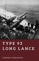 Type 93 Long Lance: Japan’s Deadliest Torpedo (The World War II Library: Weapons) B0H254TD1N Book Cover
