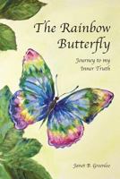 The Rainbow Butterfly: Journey to My Inner Truth 1976540283 Book Cover