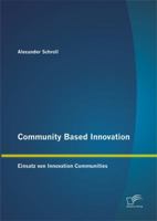 Community Based Innovation: Einsatz von Innovation Communities 3842879148 Book Cover