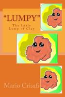 Lumpy the Little Lump of Clay 1543004806 Book Cover