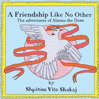 A Friendship Like No Other: The Adventures of Alanna the Dove B09CRN5WCC Book Cover