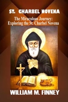 St. Charbel Novena: The Miraculous Journey: Exploring the St. Charbel Novena B0C9S7QHLD Book Cover