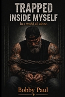 Trapped Inside Myself: In a World All Alone (Journey) B0HJ9S8YBL Book Cover