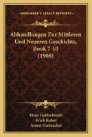 Abhandlungen Zur Mittleren Und Neueren Geschichte, Book 7-10 (1908) 1160035083 Book Cover