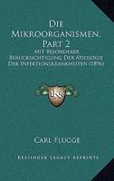 Die Mikroorganismen, Part 2: Mit Besonderer Berucksichtigung Der Atiologie Der Infektionskrankheiten (1896) 1168497841 Book Cover