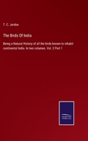The Birds Of India: Being a Natural History of all the birds known to inhabit continental India. In two volumes. Vol. 2 Part 1 3375005326 Book Cover