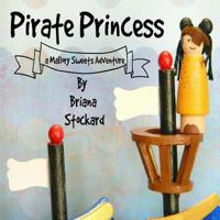 Pirate Princess: a Mallory Sweets Adventure 1978371802 Book Cover