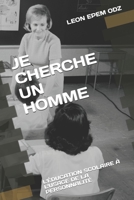 Je Cherche Un Homme: L'�ducation Scolaire � l'Usage de la Personnalit� 165318728X Book Cover