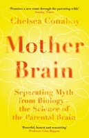 Mother Brain: Separating Myth from Biology - The Science of the Parental Brain 1474618383 Book Cover