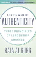 The Power of Authenticity: Three Principles of Leadership Success 1911487752 Book Cover