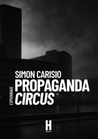 Propaganda Circus (French Edition) 2386612414 Book Cover