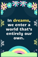 In dreams, we enter a world that's entirely our own: A Dream Diary for Lucid Dreaming and Dream Interpretation, Write Dream Time interpretation and Mood . 170800159X Book Cover