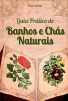 Guia Prático De Banhos E Chás Naturais 6553923191 Book Cover