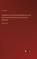 Handbuch des Wissenswürdigkeiten aus der Natur und Geschichte der Erde und ihrer Bewohner: Zweiter Teil 336861343X Book Cover