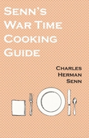 Senn's War Time Cooking Guide 1528702034 Book Cover