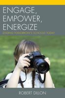 Engage, Empower, Energize: Leading Tomorrow's Schools Today 1475806868 Book Cover