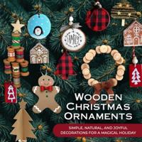 Wooden Christmas Ornaments: Simple, Natural, and Joyful Decorations for a Magical Holiday B0G3QGC3K6 Book Cover